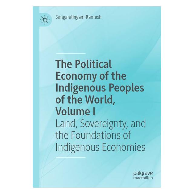 Springer The Political Economy of the Indigenous Peoples of the World, Volume I (Englisch, Hardcover, Sangaralingam Ramesh) (68973974)
