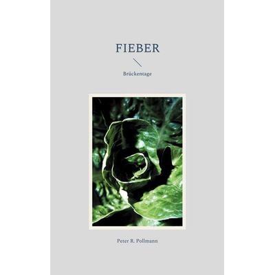 Fieber, Taschenbuch von Peter R. Pollmann, BoD – Books on Demand, 978-3-7583-7267-4