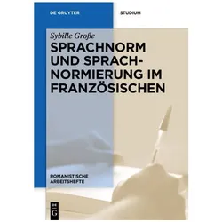 Sprachnorm und Sprachnormierung im Französischen, Fachbücher von Sybille Grosse