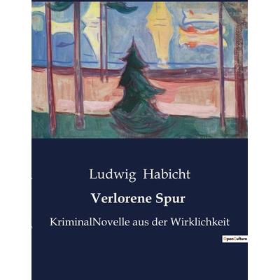 Verlorene Spur, Taschenbuch von Ludwig Habicht, BoD - Books on Demand, 979-10-419-0963-6