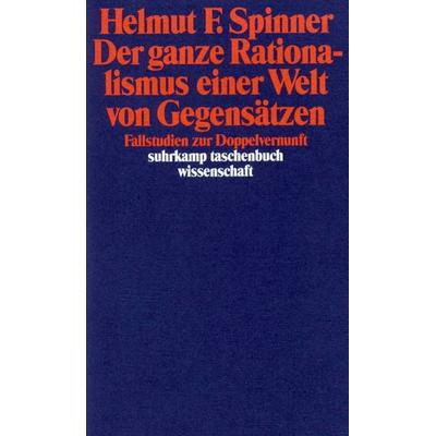 Der ganze Rationalismus einer Welt von Gegensätzen, Taschenbuch von Helmut F. Spinner, Suhrkamp, 978-3-518-28715-6