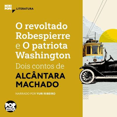 O revoltado Robespierre e O patriota Washington: dois contos de Alcântara Machado - Alcântara Machado, Audio, 9786554111348