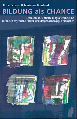 Horst Lazarus - Bildung als Chance. Ressourcenorientierte Biografiearbeit mit chronisch psychisch kranken und drogenabhängigen Menschen - Preis vom 30.09.2026 22:30:23 h