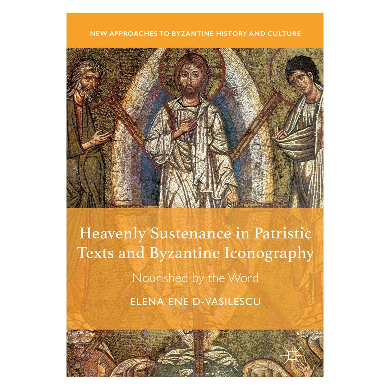 Springer Heavenly Sustenance in Patristic Texts and Byzantine Iconography (Englisch, Hardcover, Elena Ene D-Vasilescu) (9783319989853)