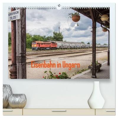 Eisenbahn in Ungarn (hochwertiger Premium Wandkalender 2027 DIN A2 quer), Kunstdruck in Hochglanz