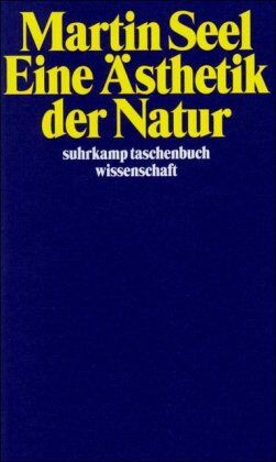 Martin Seel - Eine Ästhetik der Natur (suhrkamp taschenbuch wissenschaft) - Preis vom 30.09.2026 22:30:23 h