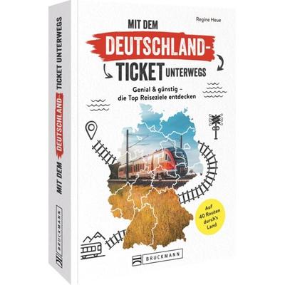 Mit dem Deutschland-Ticket unterwegs, Taschenbuch von Regine Heue, Bruckmann, 978-3-7343-2868-8