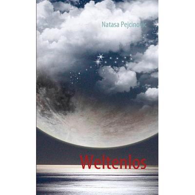 Weltenlos, Taschenbuch von Natasa Pejcinovic, BoD – Books on Demand, 978-3-8423-3802-9