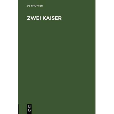 Zwei Kaiser, Gebundene Ausgabe von Heinrich Treitschke, De Gruyter, 978-3-11-130136-5
