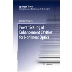 Power Scaling of Enhancement Cavities for Nonlinear Optics, Fachbücher von Ioachim Pupeza