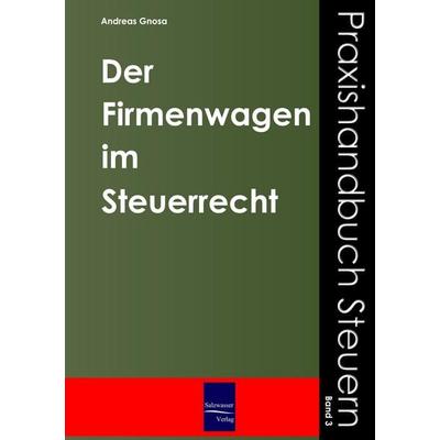 Der Firmenwagen im Steuerrecht, Taschenbuch von Andreas Gnosa, EHV Academicpress, 978-3-937686-70-7