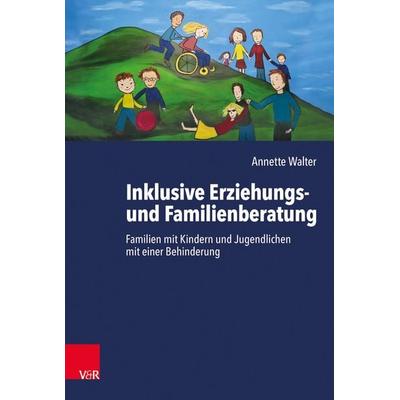 Inklusive Erziehungs- und Familienberatung, Taschenbuch von Annette Walter, Vandenhoeck + Ruprecht, 978-3-525-71778-3