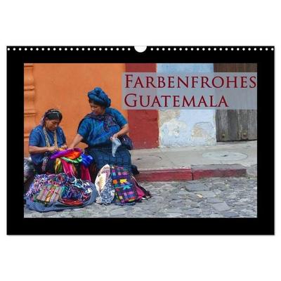 Farbenfrohes Guatemala (Wandkalender 2027 DIN A3 quer), CALVENDO Monatskalender