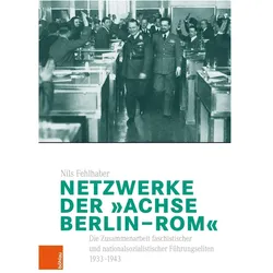 Netzwerke der 'Achse Berlin-Rom', Fachbücher von Nils Fehlhaber
