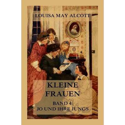 Kleine Frauen, Band 4: Jo und ihre Jungs, Taschenbuch von Louisa May Alcott, Jazzybee Verlag, 978-3-9886898-7-0