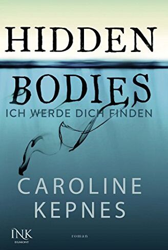 Caroline Kepnes - Hidden Bodies - Ich werde dich finden - Preis vom 09.10.2026 07:28:09 h