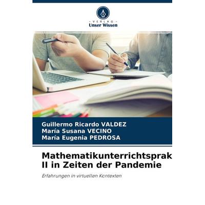 Mathematikunterrichtspraktikum II in Zeiten der Pandemie, Taschenbuch von Guillermo Ricardo Valdez,María Susana Vecino,María Eugenia Pedrosa, Verlag
