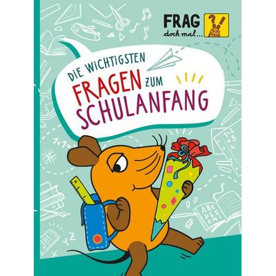 Frag doch mal ... die Maus: Die wichtigsten Fragen zum Schulanfang, Gebundene Ausgabe von Sandra Noa, Carlsen