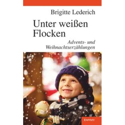Unter weißen Flocken, Taschenbuch von Brigitte Lederich, Engelsdorfer Verlag, 978-3-96145-386-3