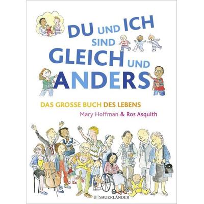 DU und ICH sind GLEICH und ANDERS. Das große Buch des Lebens, Gebundene Ausgabe von Mary Hoffman, Fischer Sauerländer, 978-3-7373-5701-2