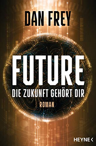 Dan Frey - Future - Die Zukunft gehört dir: Roman - Preis vom 13.10.2026 11:25:28 h