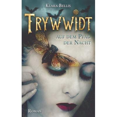 Trywwidt, Taschenbuch von Klara Bellis, BoD – Books on Demand, 978-3-7481-4167-9
