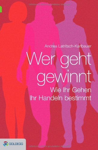 Andrea Latritsch-Karlbauer - Wer geht, gewinnt: Wie Ihr Gehen Ihr Handeln bestimmt - Preis vom 30.09.2026 22:30:23 h