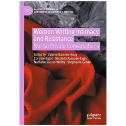Women Writing Intimacy and Resistance, Fachbücher von Valérie Baisnée-Keay, Stephanie Genty, Nathalie Saudo-Welby, Corinne Bigot, Nicoleta Alexoae-Zagni
