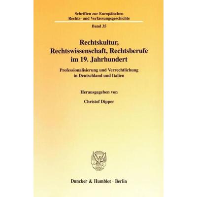 Rechtskultur, Rechtswissenschaft, Rechtsberufe im 19. Jahrhundert., Taschenbuch von , Duncker & Humblot, 978-3-428-10178-8