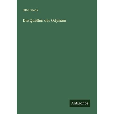Die Quellen der Odyssee, Taschenbuch von Otto Seeck, Antigonos Verlag, 978-3-566-02942-5