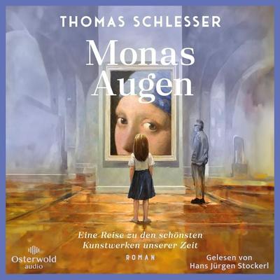 Monas Augen – Eine Reise zu den schönsten Kunstwerken unserer Zeit - Thomas Schlesser, Audio, 9783844939200