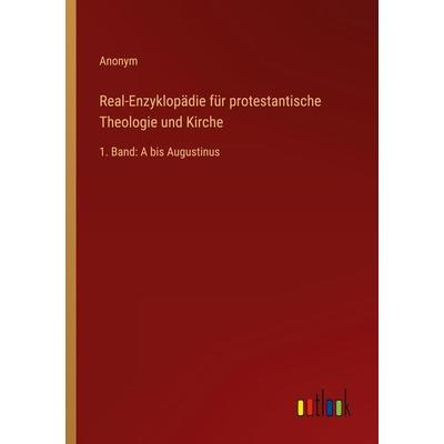 Real-Enzyklopädie für protestantische Theologie und Kirche, Taschenbuch von Anonym, Outlook, 978-3-368-60284-0