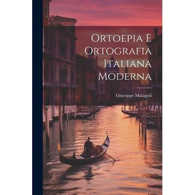 Ortoepia E Ortografia Italiana Moderna, Taschenbuch von Giuseppe Malagoli, Creative Media Partners, LLC, 978-1-02-257003-0
