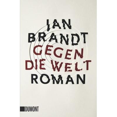 Gegen die Welt, Taschenbuch von Jan Brandt, DuMont Buchverlag, 978-3-8321-6218-4