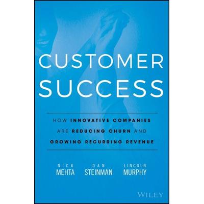 Customer Success, Gebundene Ausgabe von Nick Mehta,Dan Steinman,Lincoln Murphy, John Wiley & Sons Inc