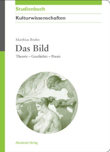Matthias Bruhn - Das Bild: Theorie - Geschichte - Praxis - Preis vom 10.10.2026 11:48:34 h