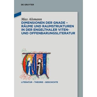 Dimensionen der Gnade – Räume und Raumstrukturen in der Engelthaler Viten- und Offenbarungsliteratur, Gebundene Ausgabe von Max Alsmann, De Gruyter,