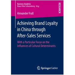 Achieving Brand Loyalty in China through After-Sales Services, Fachbücher von Alexander Frass