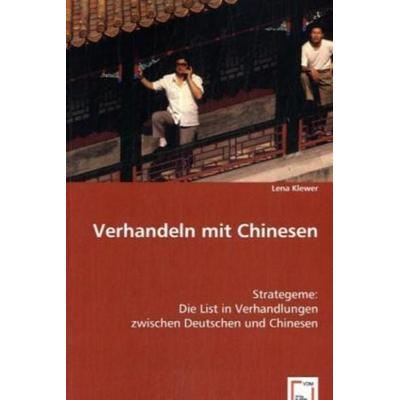 Klewer, L: Verhandeln mit Chinesen, Taschenbuch von Lena Klewer, VDM, 978-3-639-03119-5