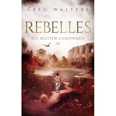 Rebelles, Taschenbuch von Greg Walters, BoD – Books on Demand, 978-3-7543-6084-2