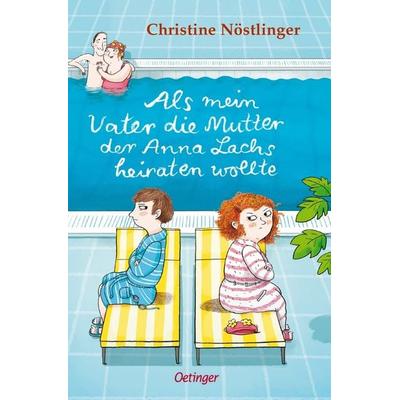 Als mein Vater die Mutter der Anna Lachs heiraten wollte, Taschenbuch von Christine Nöstlinger, Verlag Friedrich Oetinger GmbH, 978-3-7512-0346-3