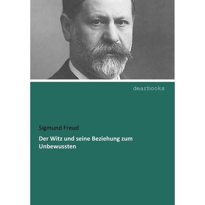 Der Witz und seine Beziehung zum Unbewussten, Taschenbuch von Sigmund Freud, Dearbooks, 978-3-95455-324-2