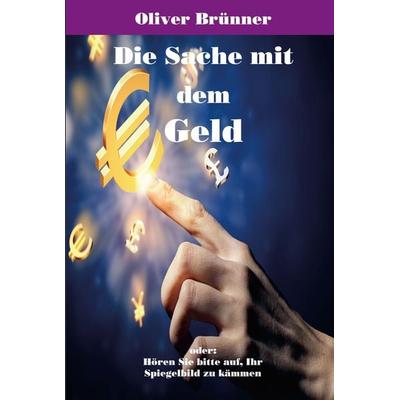 Die Sache mit dem Geld, Taschenbuch von Oliver Brünner, Artha-Vlg, 978-3-89575-175-2