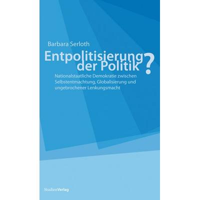 Entpolitisierung der Politik?, Paperback von Barbara Serloth, Studien Verlag, 978-3-7065-4817-5