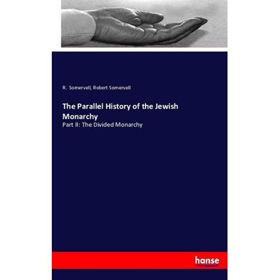 The Parallel History of the Jewish Monarchy, Taschenbuch von R. Somervell,Robert Somervell, Hansebooks, 978-3-7434-1135-7