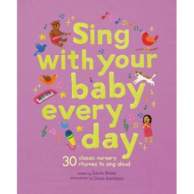 Sing With Your Baby Every Day, Gebundene Ausgabe von Claire Grace, Frances Lincoln, 978-1-83600-354-0