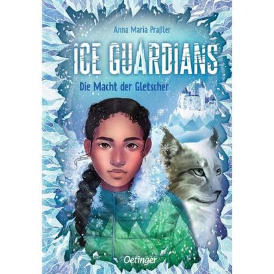 Ice Guardians 1. Die Macht der Gletscher, Gebundene Ausgabe von Anna Maria Prassler, Verlag Friedrich Oetinger GmbH