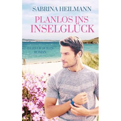 Planlos ins Inselglück, Taschenbuch von Sabrina Heilmann, BoD – Books on Demand, 978-3-7494-9749-2