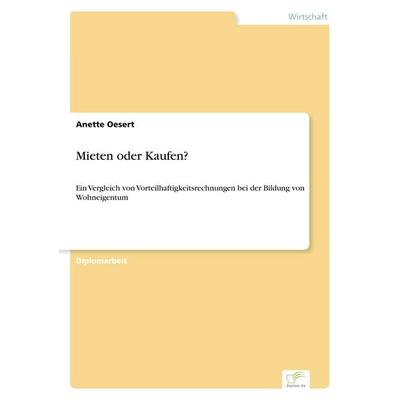 Mieten oder Kaufen?, Taschenbuch von Anette Oesert, GRIN, 978-3-8386-2528-7
