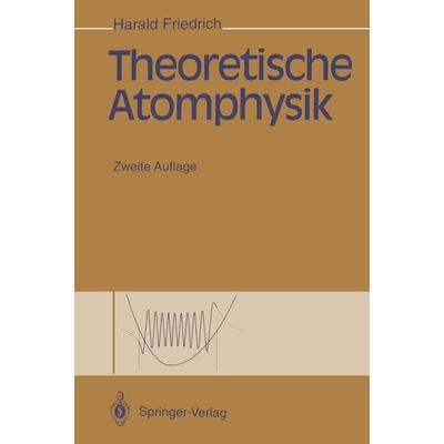 Theoretische Atomphysik, Taschenbuch von Harald Friedrich, Springer Berlin, 978-3-642-85162-9